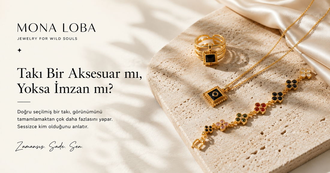 Takı Bir Aksesuar mı, Yoksa İmzan mı?